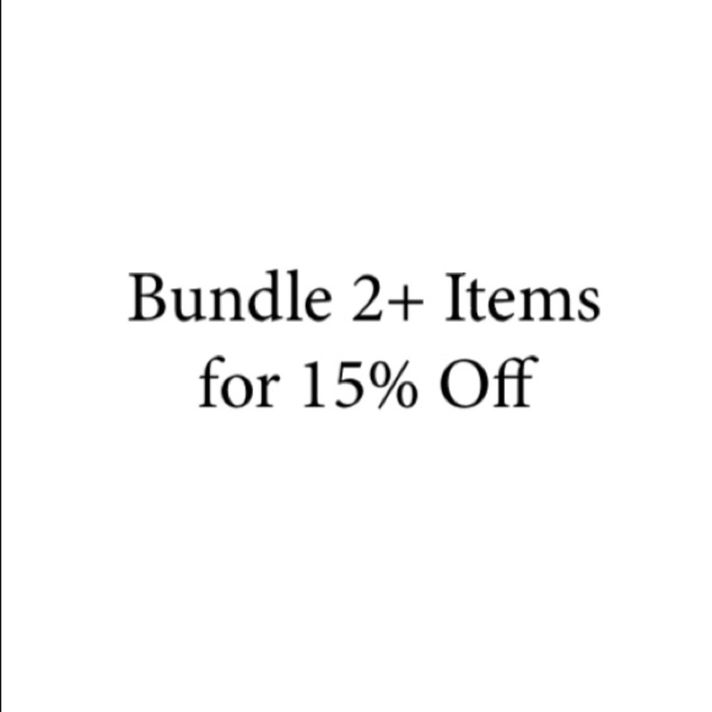 Bundle 2 or More Items for 15% off!